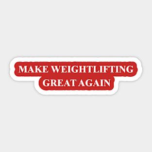 Make Weightlifting Great Again Sticker